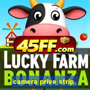 camera prive strip